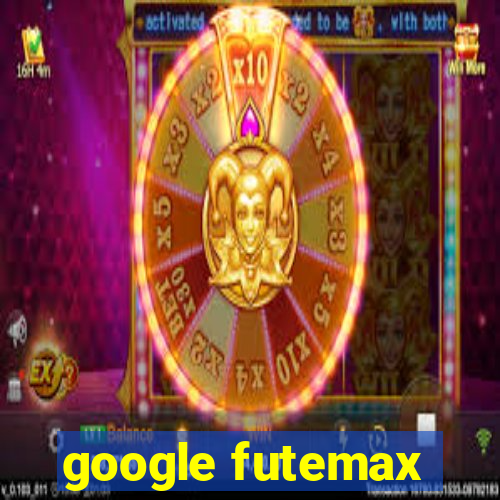 google futemax